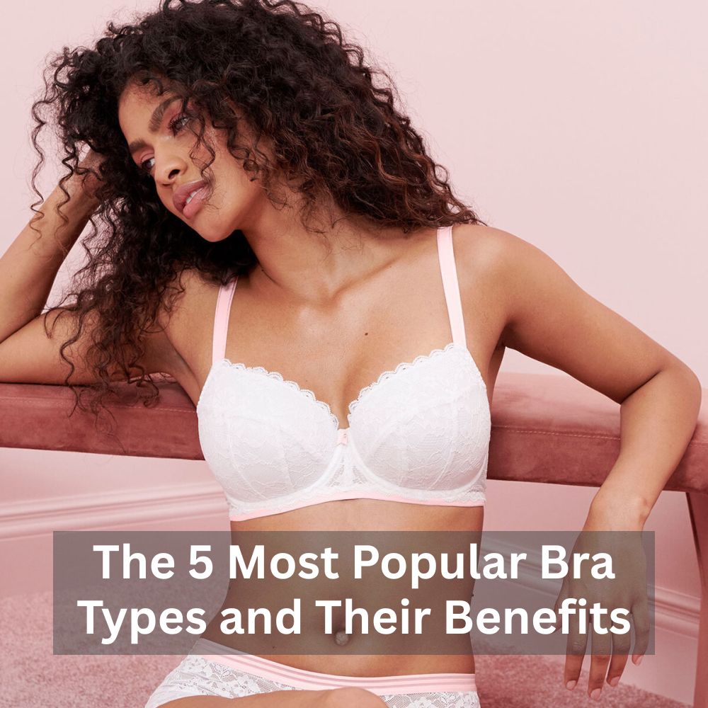 The 5 Most Popular Bra Types and Their Benefits, Featured Image